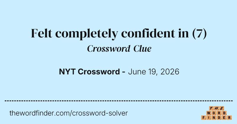 Felt completely confident in crossword clue image