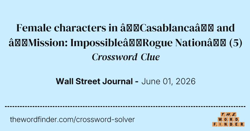 Female characters in “Casablanca” and “Mission: Impossible—Rogue Nation” crossword clue image