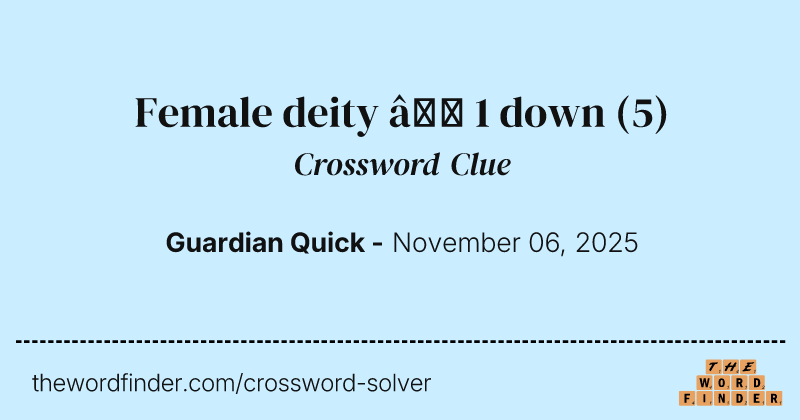Female deity – 1 down crossword clue image