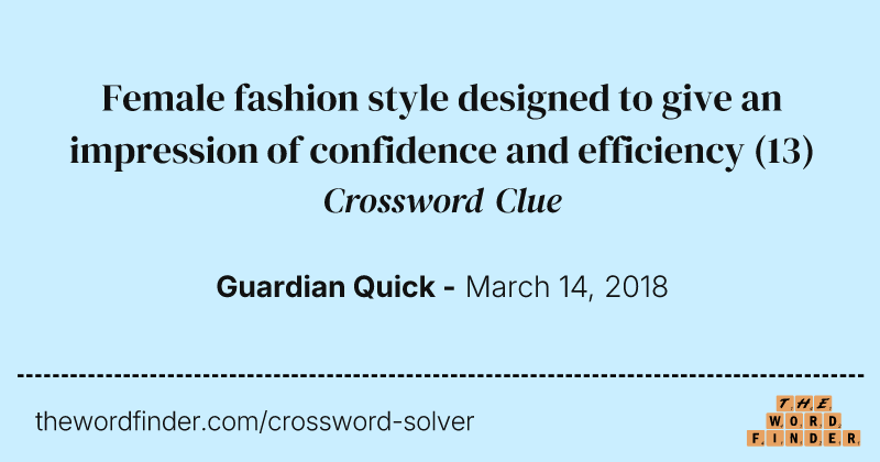 Female fashion style designed to give an impression of confidence and efficiency crossword clue image
