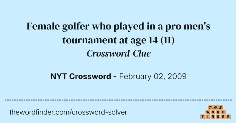 Female golfer who played in a pro men's tournament at age 14 crossword clue image