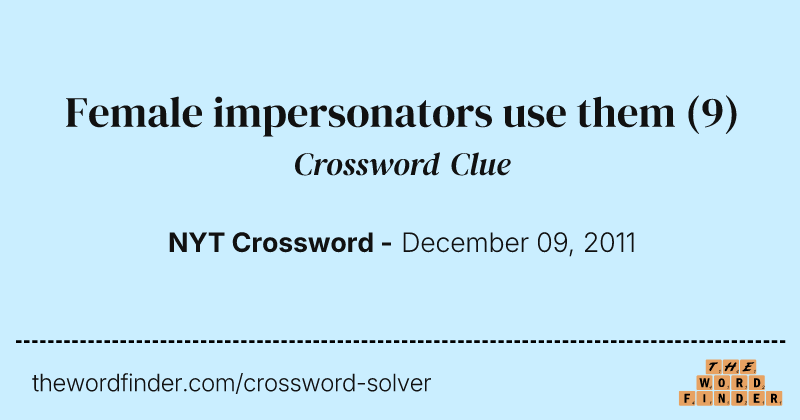 Female impersonators use them crossword clue image