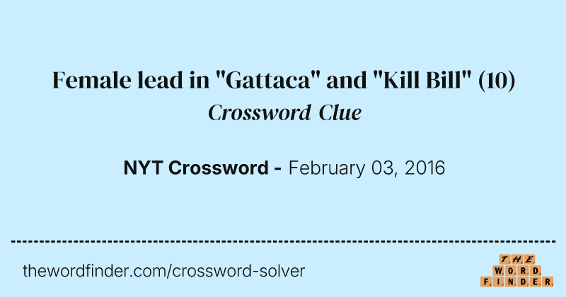 Female lead in "Gattaca" and "Kill Bill" crossword clue image
