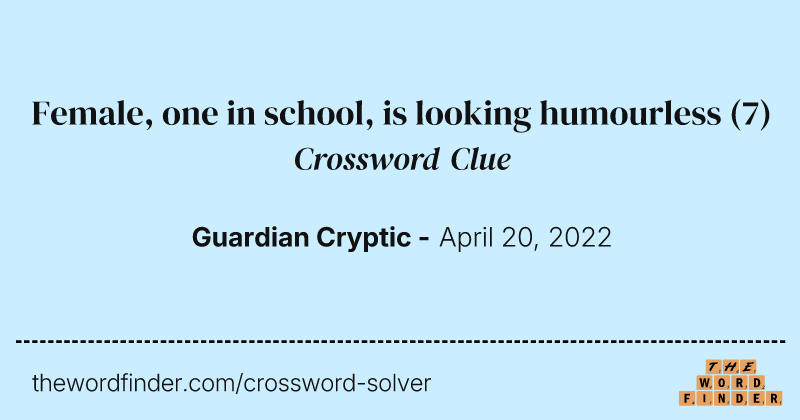 Female, one in school, is looking humourless crossword clue image