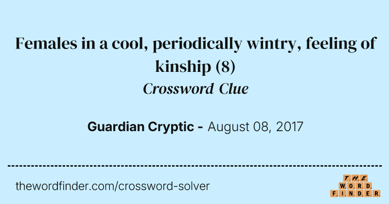 Females in a cool, periodically wintry, feeling of kinship crossword clue image
