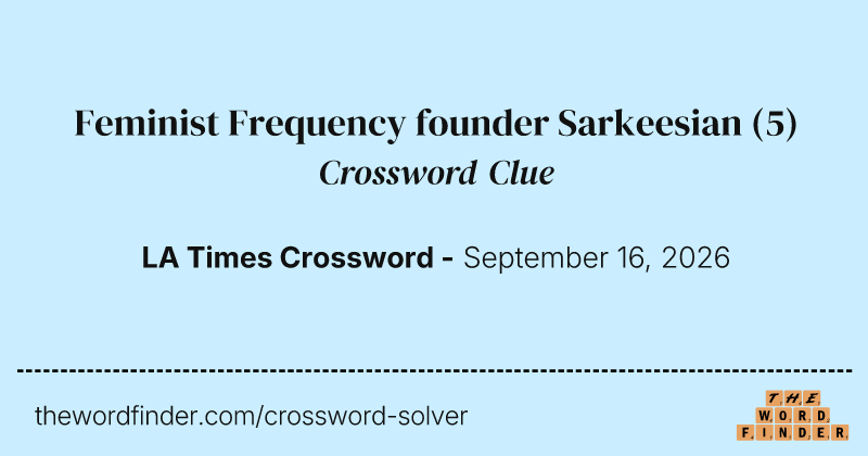 Feminist Frequency founder Sarkeesian crossword clue image