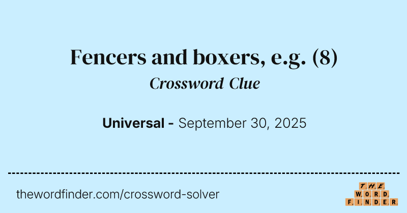 Fencers and boxers, e.g. crossword clue image