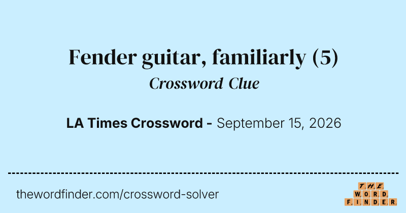 Fender guitar, familiarly crossword clue image