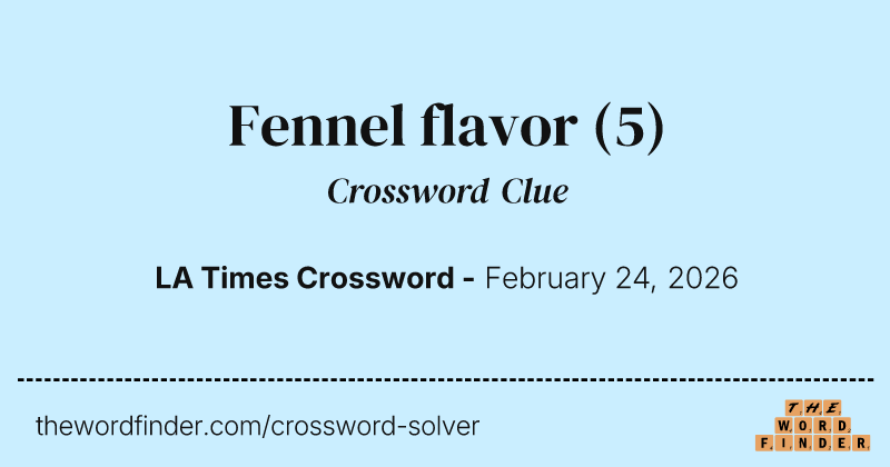 Fennel flavor crossword clue image