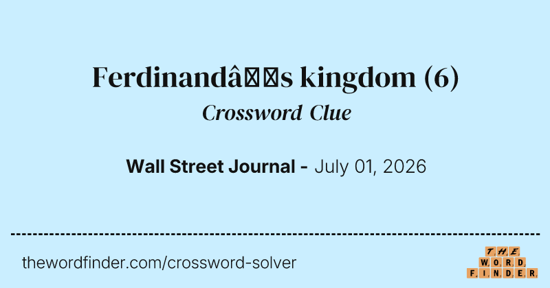 Ferdinand’s kingdom crossword clue image