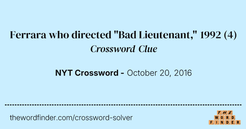 Ferrara who directed "Bad Lieutenant," 1992 crossword clue image