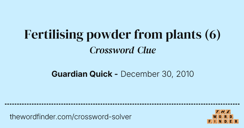 Fertilising powder from plants crossword clue image