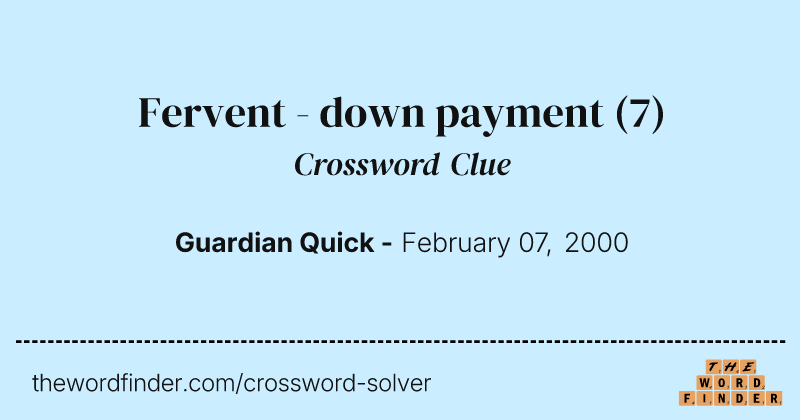 Fervent - down payment crossword clue image