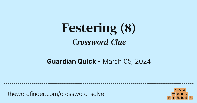 Festering crossword clue image