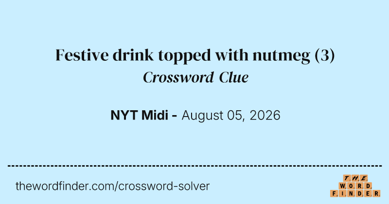 Festive drink topped with nutmeg crossword clue image