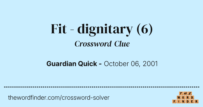 Fit - dignitary crossword clue image