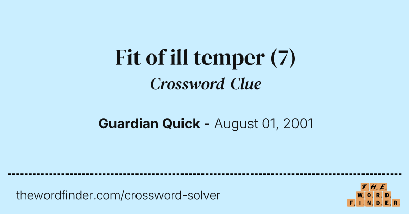 Fit of ill temper crossword clue image