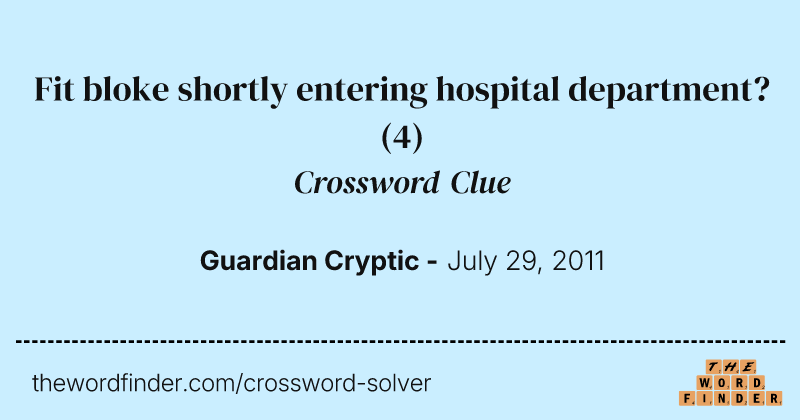 Fit bloke shortly entering hospital department? crossword clue image