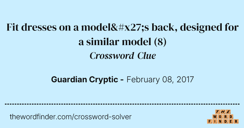 Fit dresses on a model's back, designed for a similar model crossword clue image