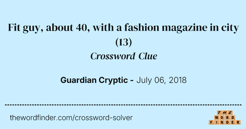 Fit guy, about 40, with a fashion magazine in city crossword clue image
