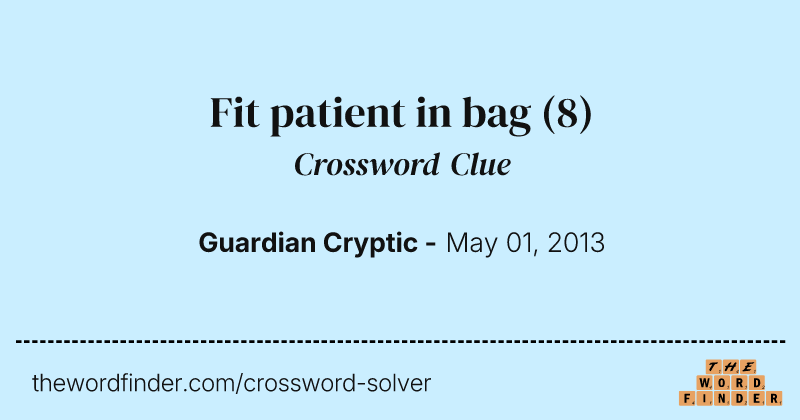 Fit patient in bag crossword clue image