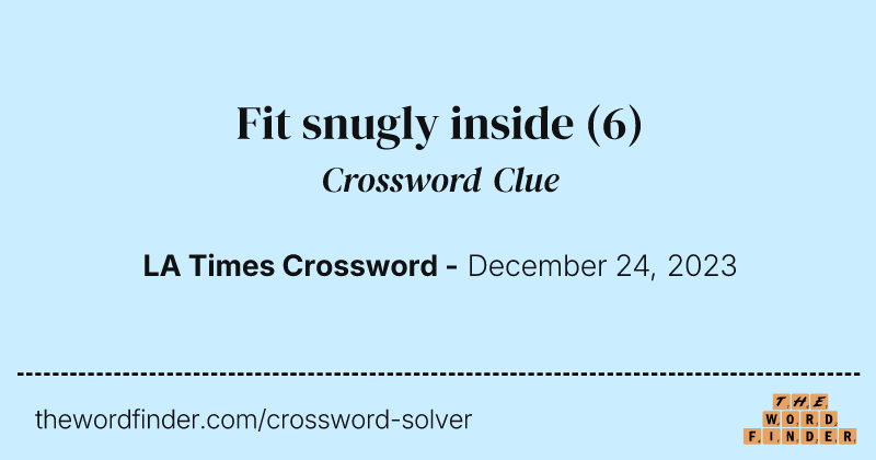 Fit snugly inside crossword clue image