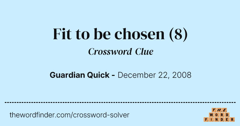 Fit to be chosen crossword clue image