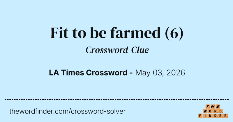 Fit to be farmed crossword clue image