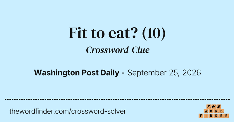 Fit to eat? crossword clue image