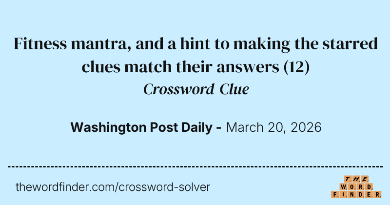 Fitness mantra, and a hint to making the starred clues match their answers crossword clue image