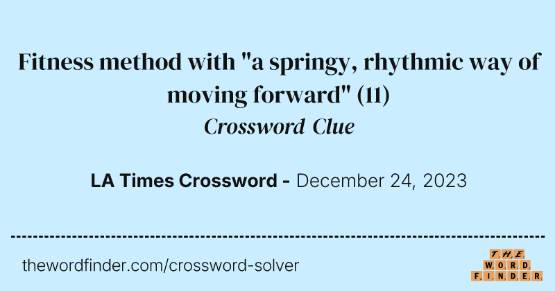 Fitness method with "a springy, rhythmic way of moving forward" crossword clue image