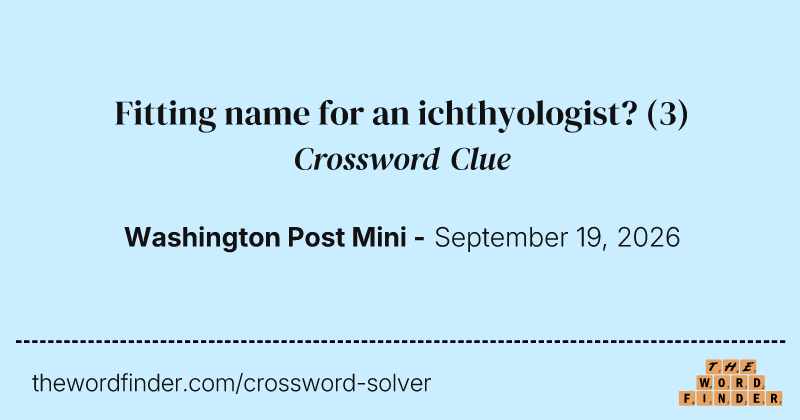 Fitting name for an ichthyologist? crossword clue image