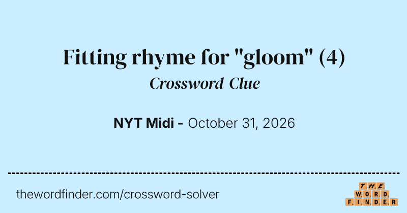 Fitting rhyme for "gloom" crossword clue image