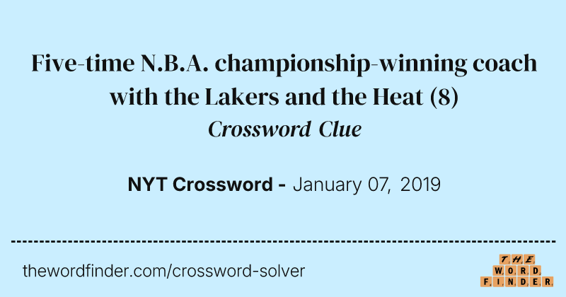 Five-time N.B.A. championship-winning coach with the Lakers and the Heat crossword clue image