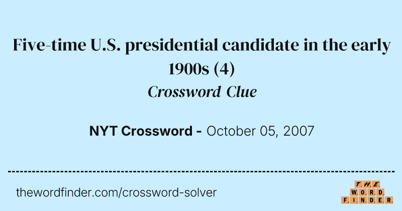 Five-time U.S. presidential candidate in the early 1900s crossword clue image
