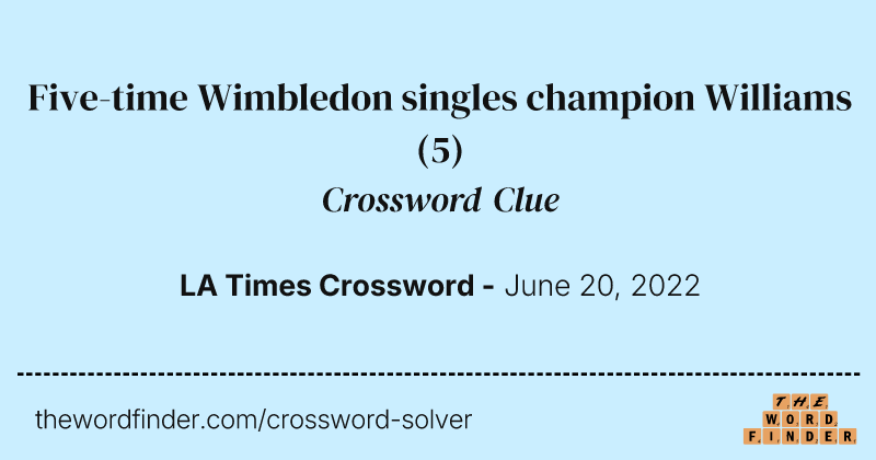 Five-time Wimbledon singles champion Williams crossword clue image