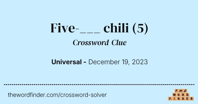 Five-___ chili crossword clue image