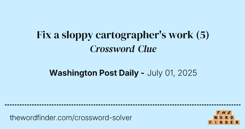 Fix a sloppy cartographer's work crossword clue image