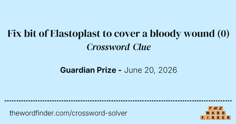 Fix bit of Elastoplast to cover a bloody wound crossword clue image