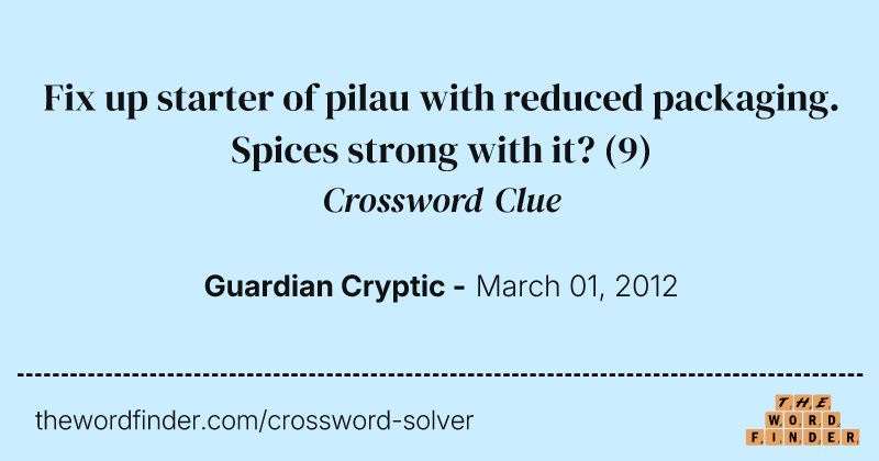 Fix up starter of pilau with reduced packaging. Spices strong with it? crossword clue image