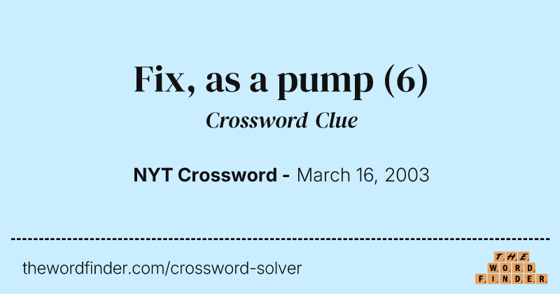 Fix, as a pump crossword clue image
