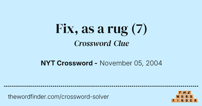 Fix, as a rug crossword clue image