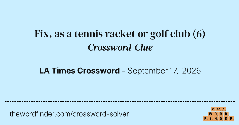 Fix, as a tennis racket or golf club crossword clue image