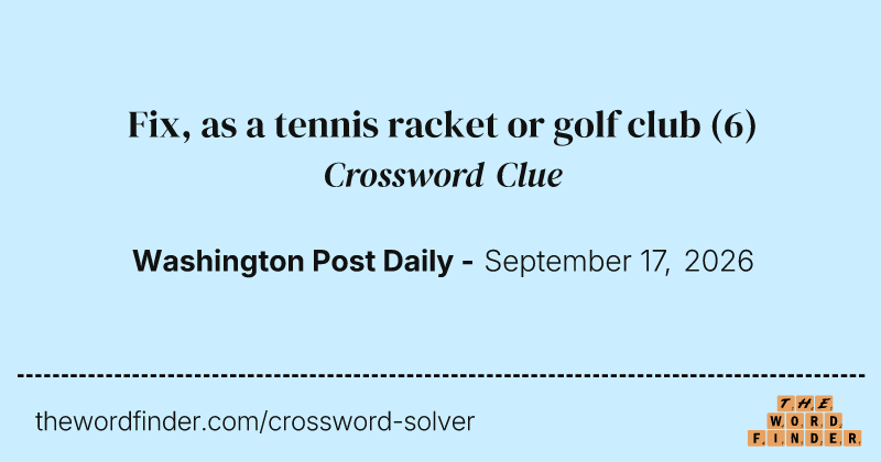 Fix, as a tennis racket or golf club crossword clue image
