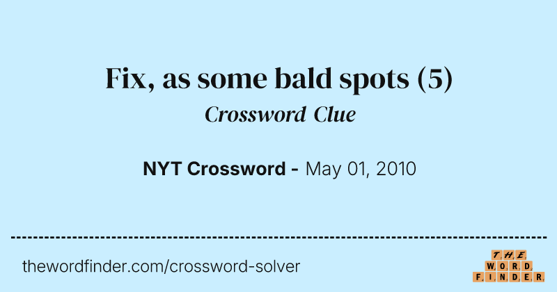 Fix, as some bald spots crossword clue image