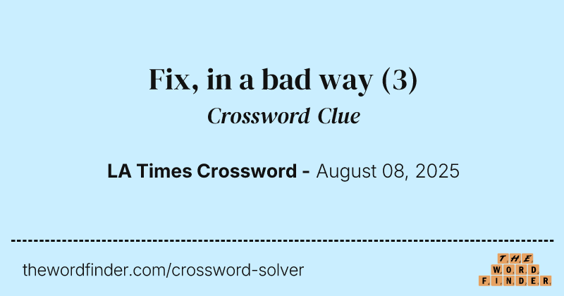Fix, in a bad way crossword clue image