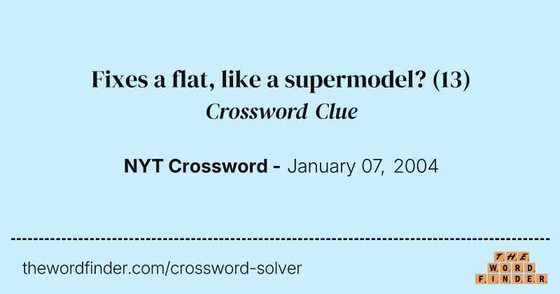 Fixes a flat, like a supermodel? crossword clue image