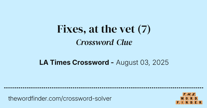 Fixes, at the vet crossword clue image
