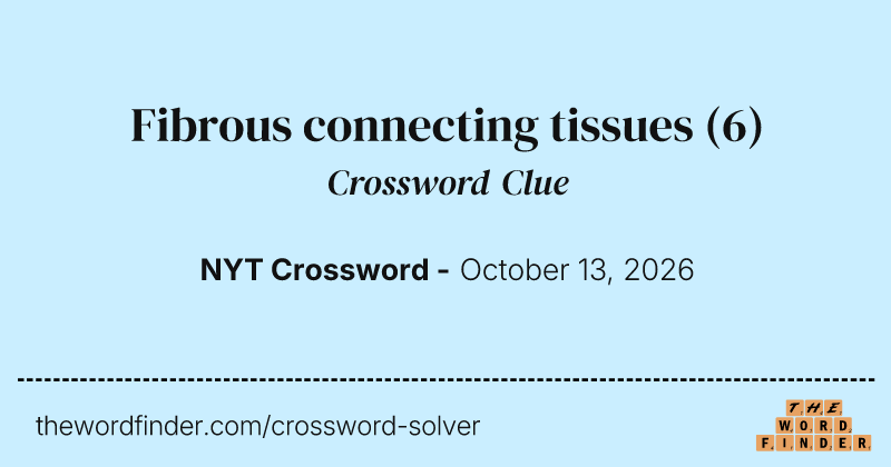 Fibrous connecting tissues crossword clue image