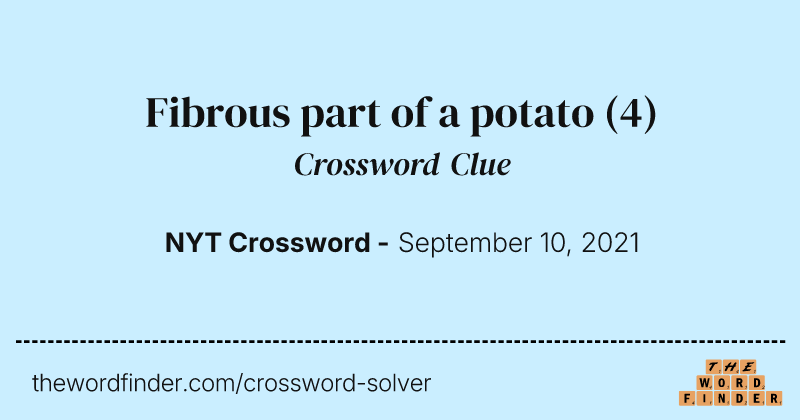 Fibrous part of a potato crossword clue image